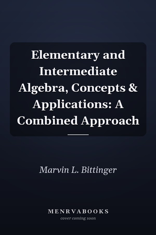 Elementary and Intermediate Algebra: Concepts & Applications