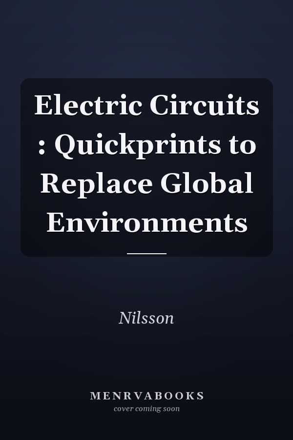 Electric Circuits: Quickprints to Replace Global Environments