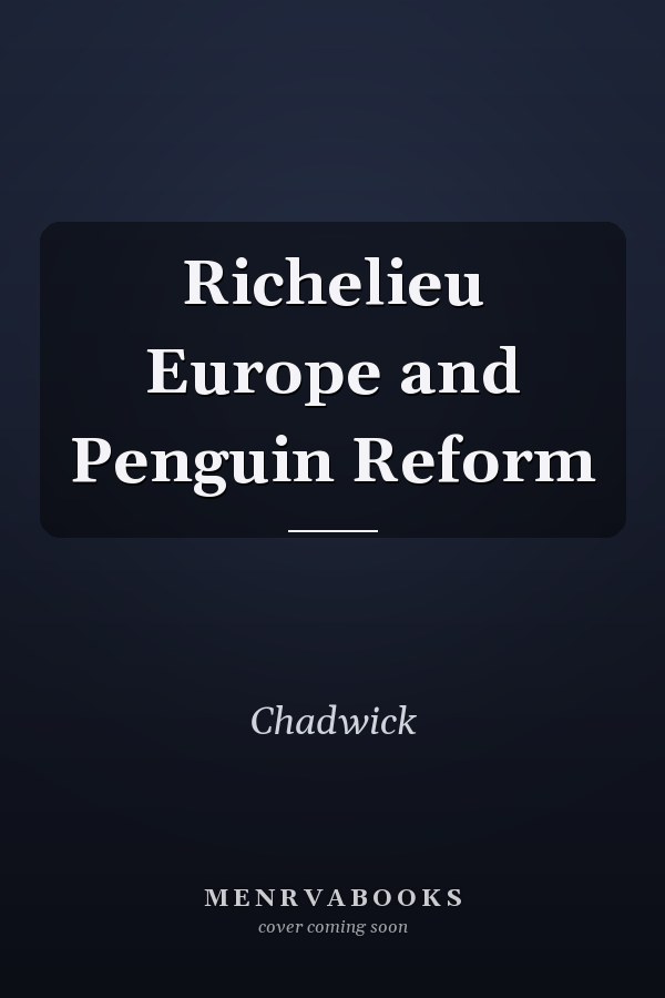 Richelieu Europe and Penguin Reform