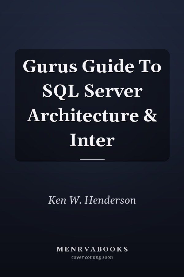 Guru's Guide to SQL Server Architecture and Internals