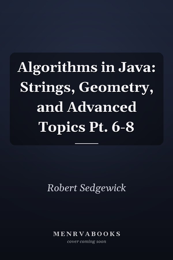 Algorithms in Java: Strings, Geometry, and Advanced Topics
