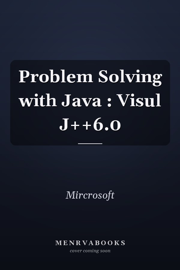 Problem Solving with Java: Visual J++ 6.0