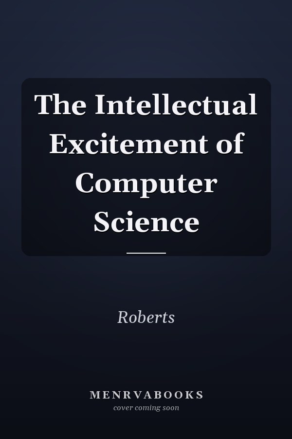 The Intellectual Excitement of Computer Science