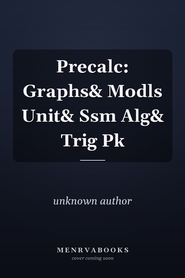 Precalculus: Graphs and Models with Student Solutions Manual
