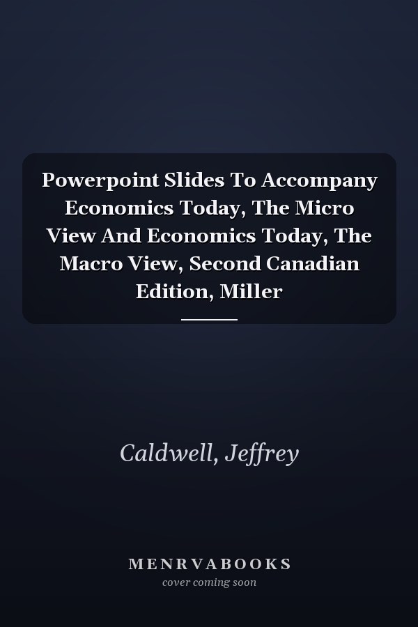 PowerPoint Slides to Accompany Economics Today: The Micro View and Economics Today: The Macro View, Second Canadian Edition