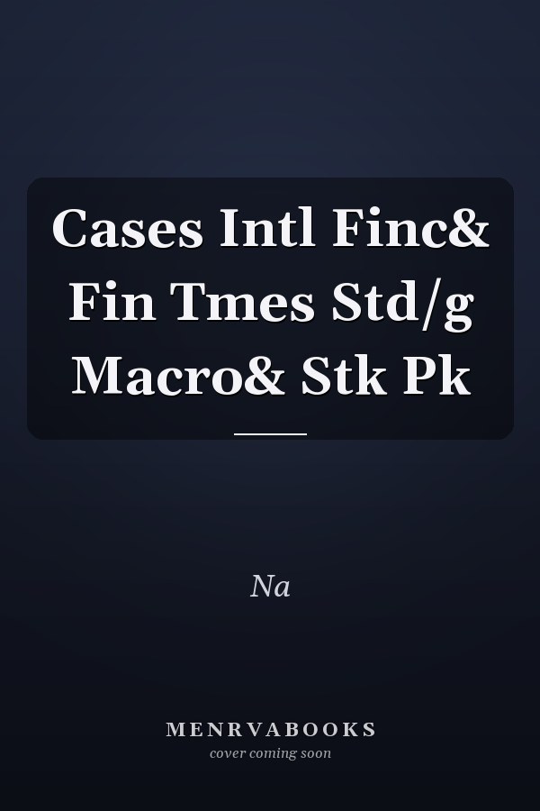 Cases in International Finance and Financial Times Study Guide: Macroeconomics and Stock Picking