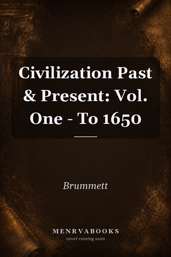 Civilization Past & Present: Vol. One - To 1650