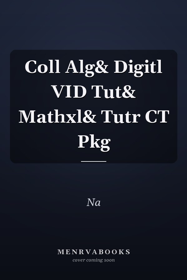 College Algebra with Digital Video Tutor and MathXL Tutorial Center Package