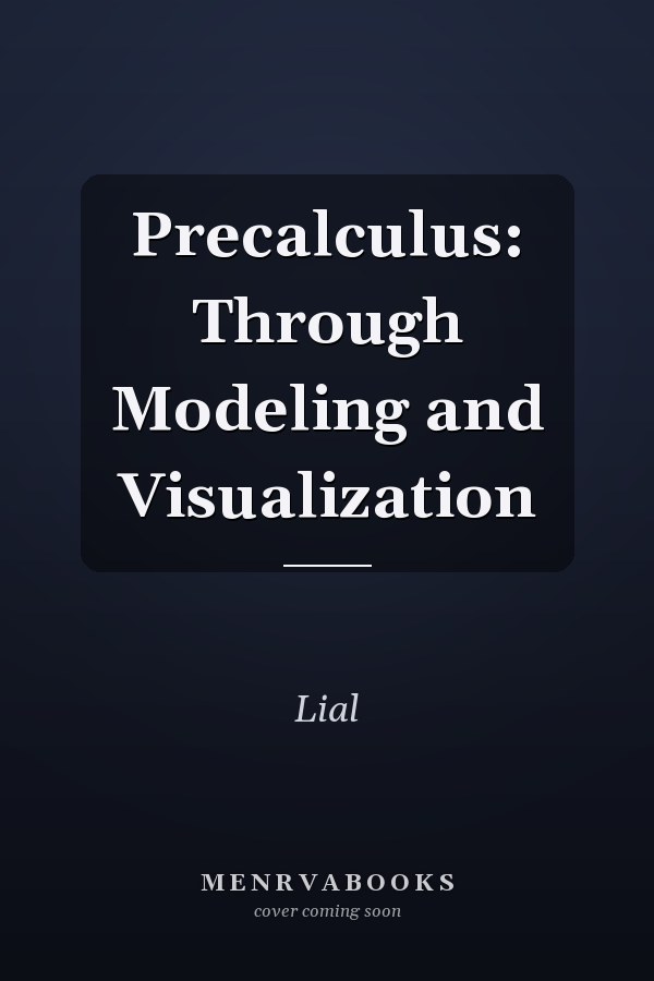 Precalculus: Through Modeling and Visualization