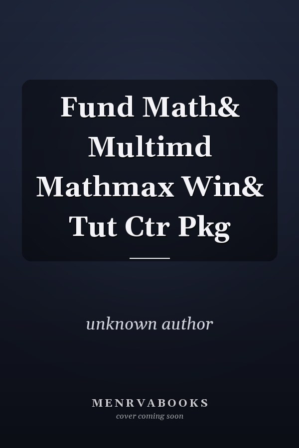 Fundamentals of Mathematics and Multimedia Mathmax with Tutoring Center Package
