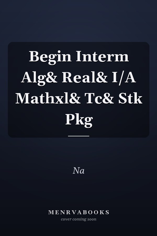 Beginning and Intermediate Algebra: Real Numbers and Integrated Algebra