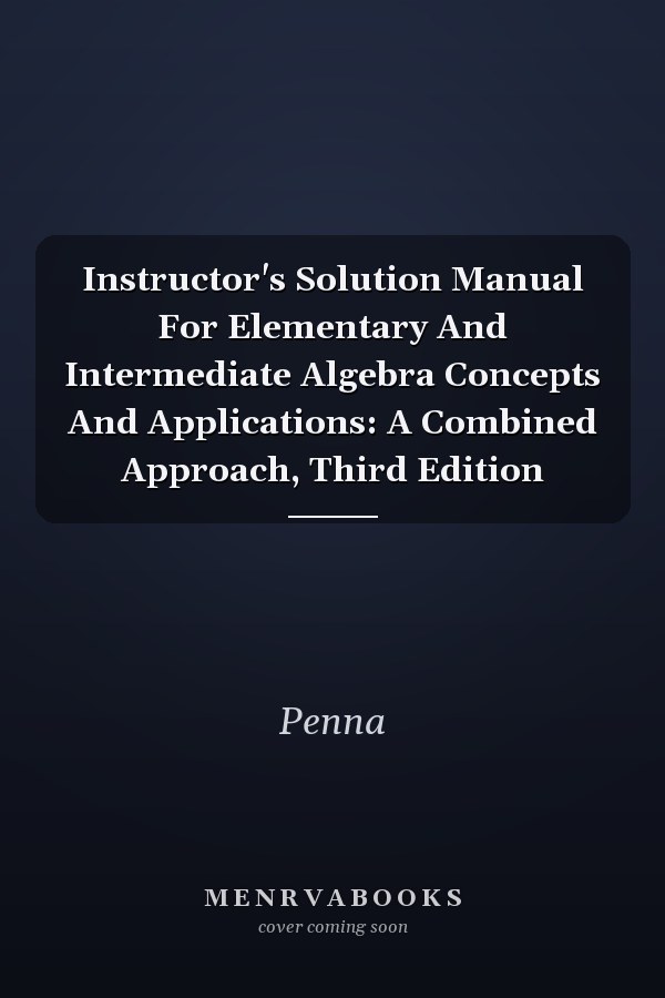 Instructor's Solution Manual for Elementary and Intermediate Algebra: Concepts and Applications