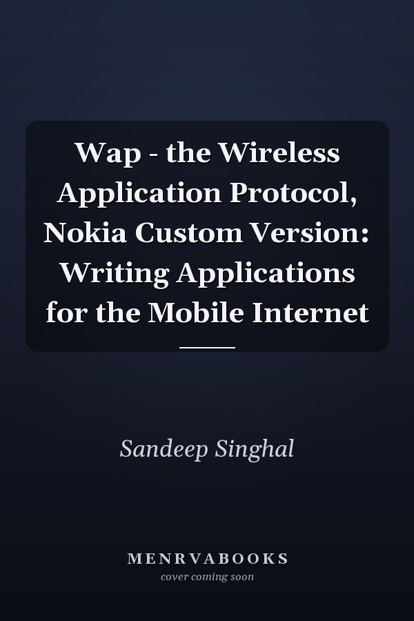 WAP - The Wireless Application Protocol, Nokia Custom Version: Writing Applications for the Mobile Internet