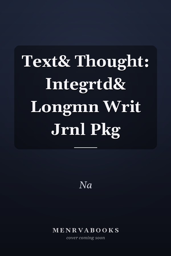 Text and Thought: Integrated and Longman Writing Journal Package