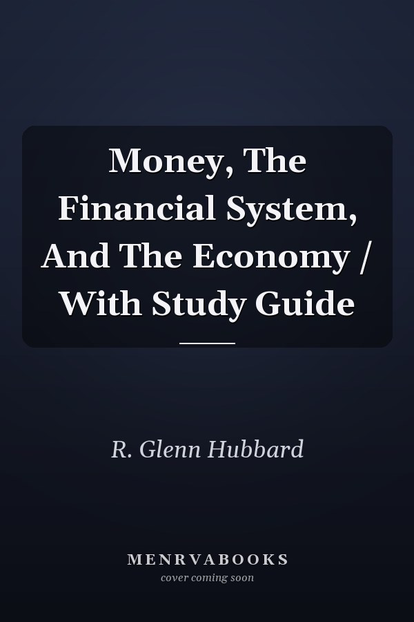 Money, The Financial System, and the Economy