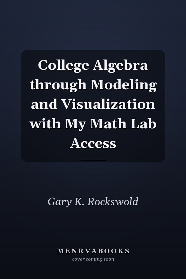 College Algebra through Modeling and Visualization