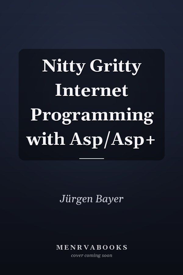 Nitty Gritty Internet Programming with ASP/ASP+