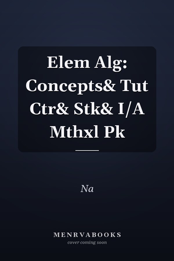 Elementary Algebra: Concepts and Tutorial Center and Student Access and Instructor Access MyMathLab Pack