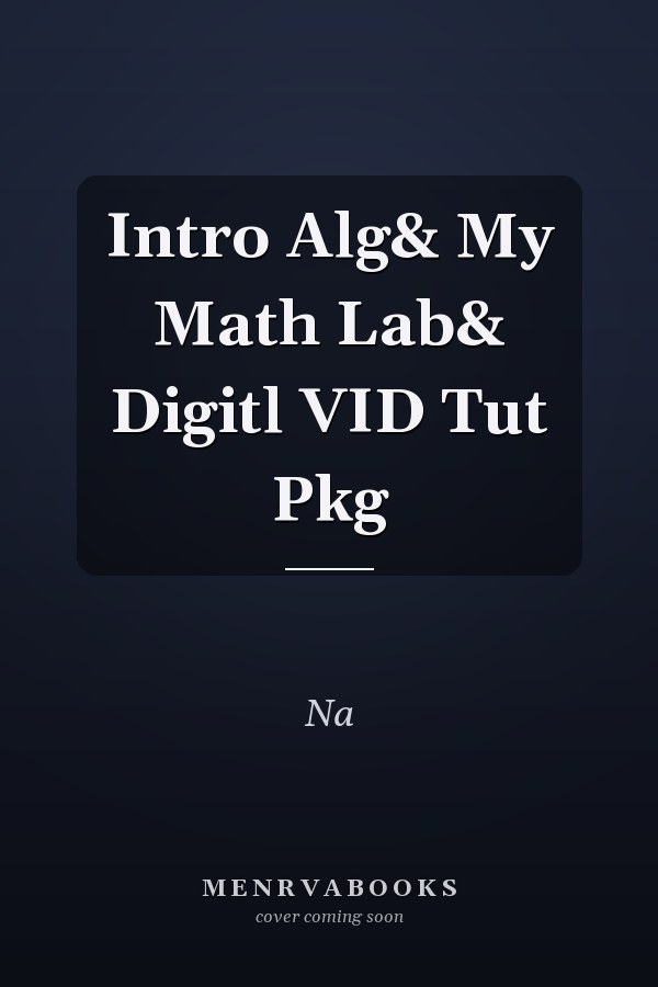 Introduction to Algebra: MyMathLab and Digital Video Tutor Package