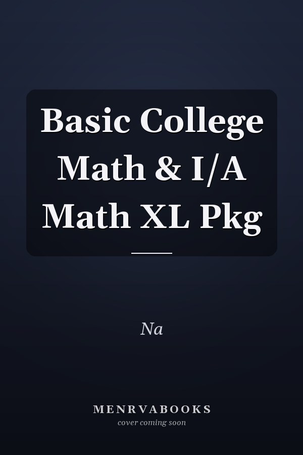 Basic College Math & I/A Math XL Pkg