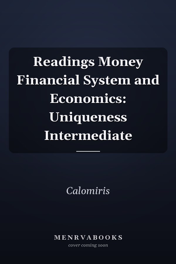 Readings: Money, Financial System, and Economics: Uniqueness Intermediate