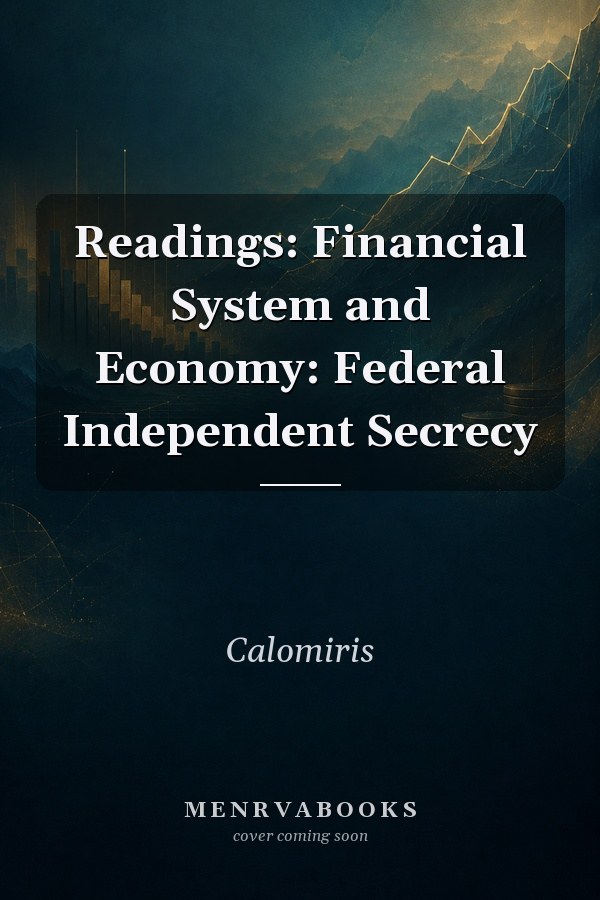 Readings: Financial System and Economy: Federal Independent Secrecy