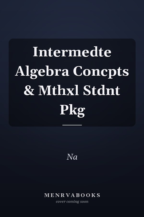 Intermediate Algebra: Concepts & MathXL Student Package