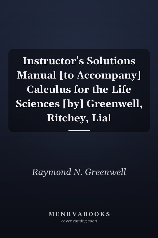 Instructor's Solutions Manual to Accompany Calculus for the Life Sciences
