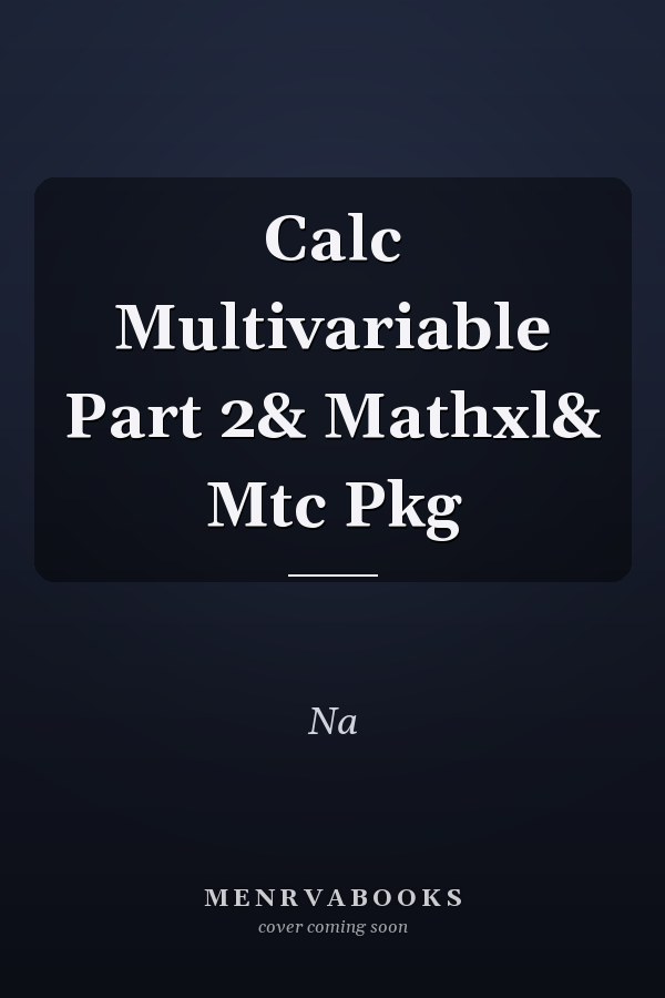 Calculus: Multivariable Part 2 with MathXL and MTC Package