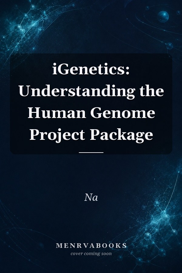 iGenetics: Understanding the Human Genome Project Package