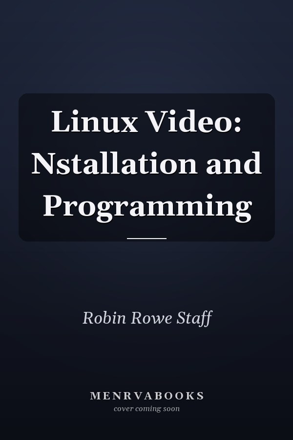 Linux Video: Installation and Programming