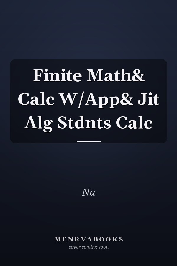 Finite Math and Calculus with Applications and Just-in-Time Algebra for Students of Calculus