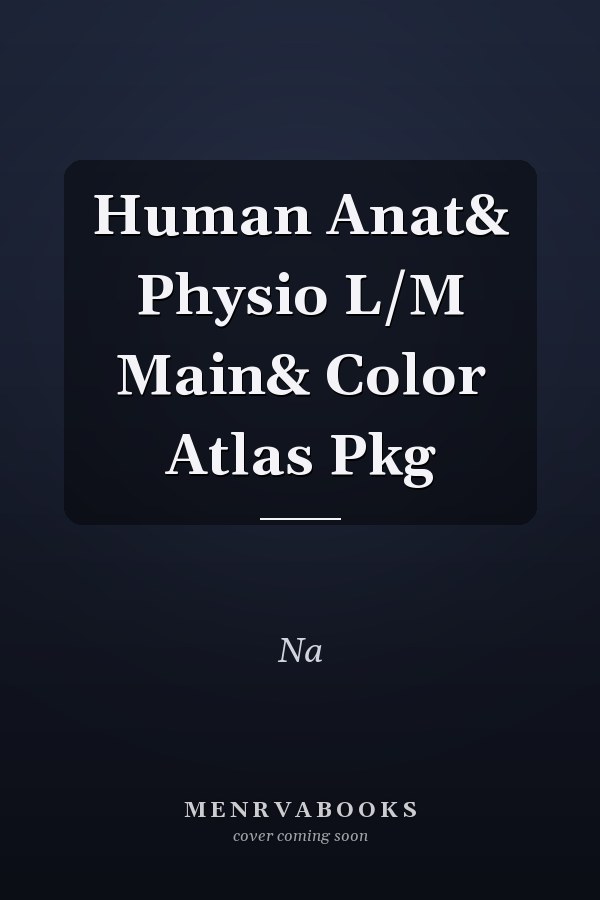 Human Anatomy and Physiology Laboratory Manual and Color Atlas Package