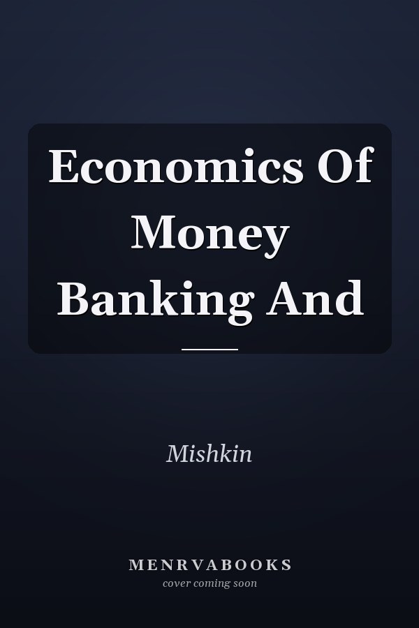 The Economics of Money, Banking and Financial Markets