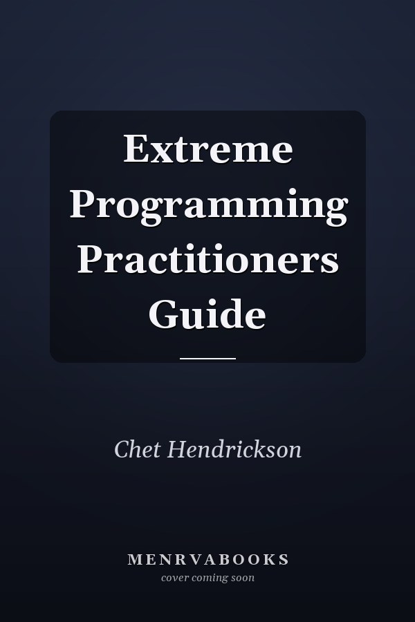 Extreme Programming: A Practitioner's Guide