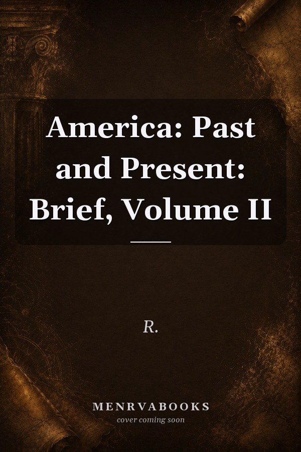 America: Past and Present: Brief, Volume II