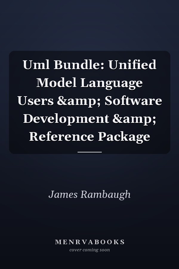 UML Bundle: Unified Modeling Language Users & Software Development & Reference Package