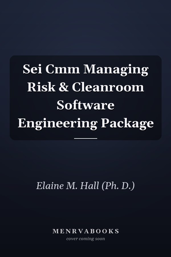 Sei Cmm Managing Risk & Cleanroom Software Engineering Package