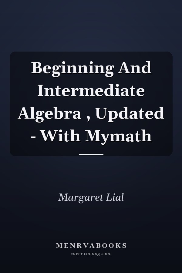 Beginning and Intermediate Algebra