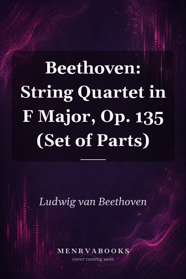 Beethoven: String Quartet in F Major, Op. 135 (Set of Parts)