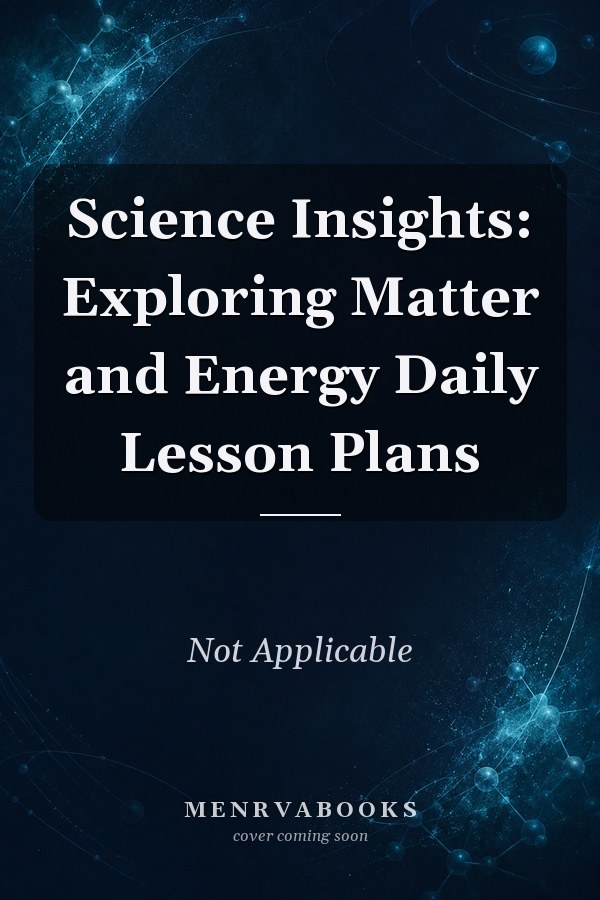 Science Insights: Exploring Matter and Energy Daily Lesson Plans