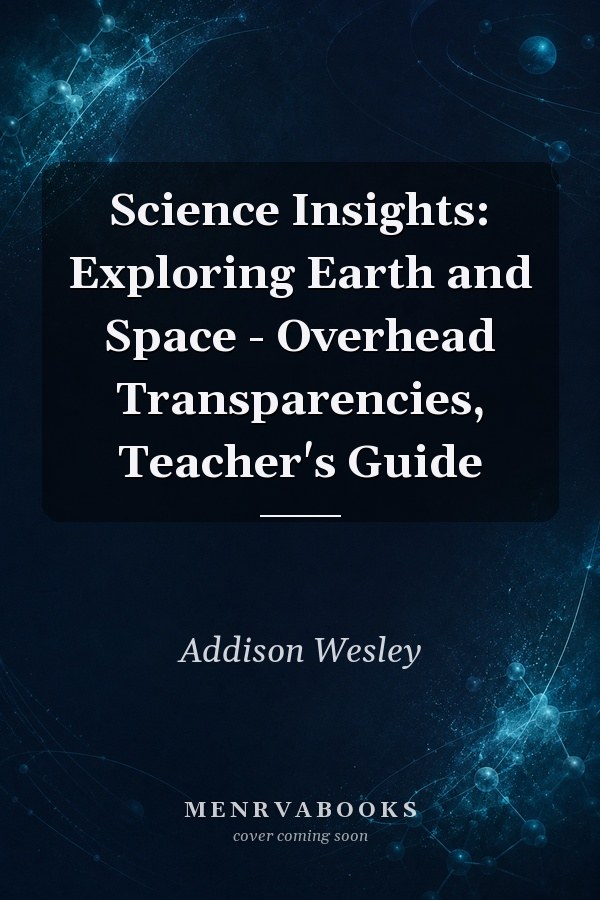 Science Insights: Exploring Earth and Space - Overhead Transparencies, Teacher's Guide