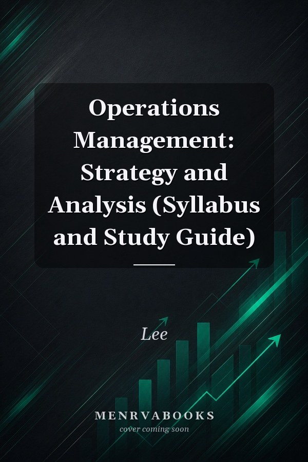 Operations Management: Strategy and Analysis (Syllabus and Study Guide)