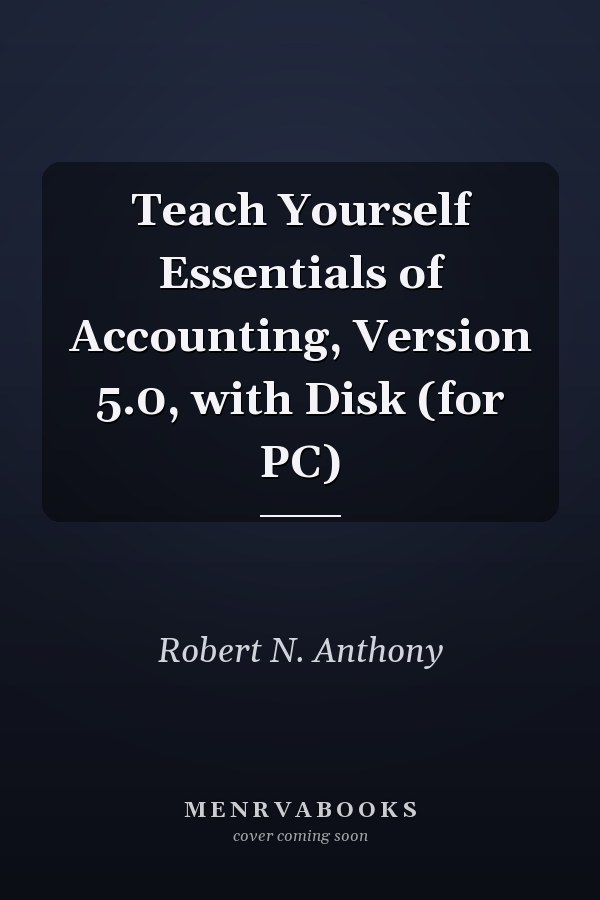 Teach Yourself Essentials of Accounting, Version 5.0, with Disk (for PC)
