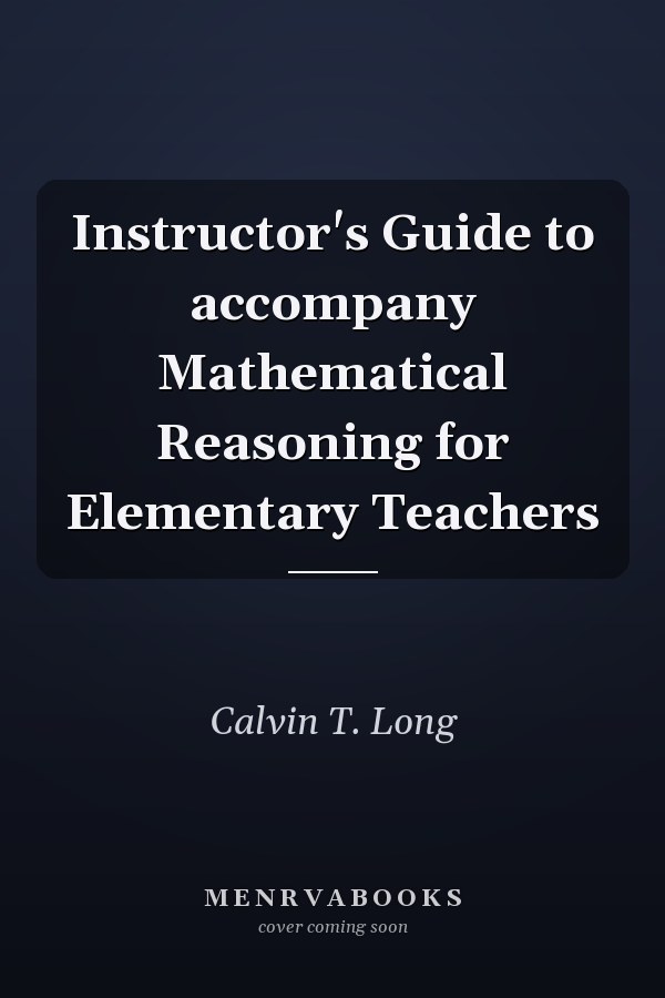 Instructor's Guide to accompany Mathematical Reasoning for Elementary Teachers