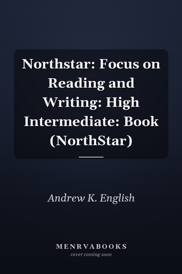 Northstar: Focus on Reading and Writing: High Intermediate