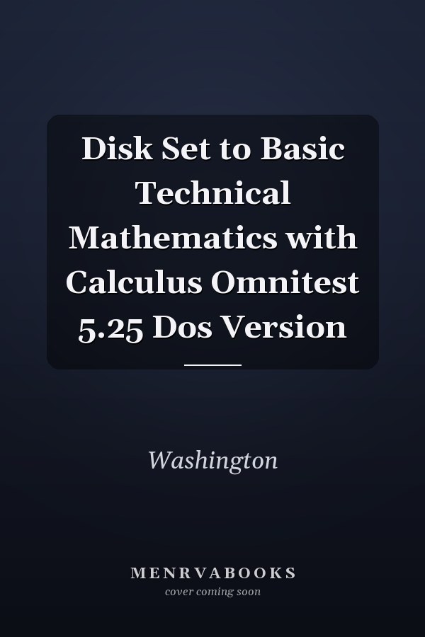 Basic Technical Mathematics with Calculus: Disk Set to Omnitest 5.25 DOS Version