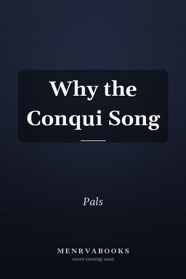 Why the Conqui Song