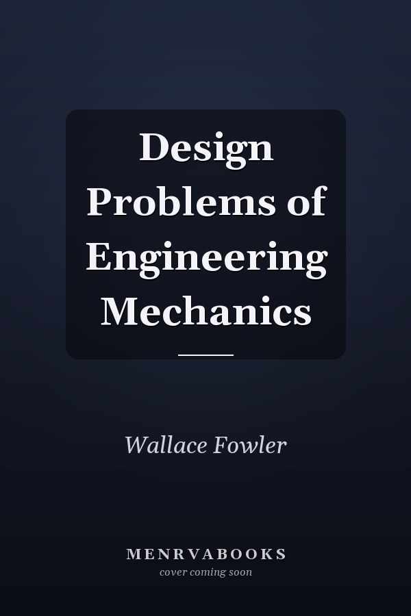 Design Problems of Engineering Mechanics