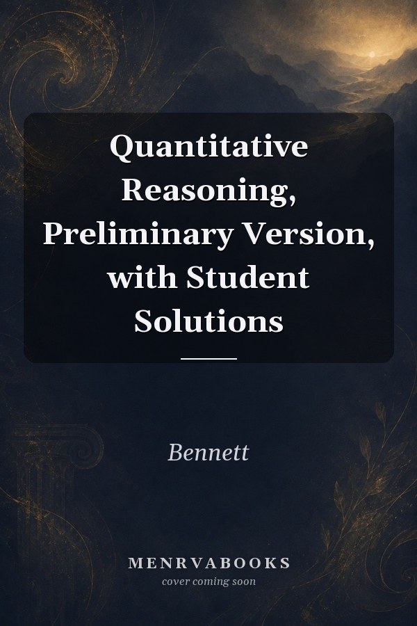 Quantitative Reasoning: Preliminary Version, with Student Solutions